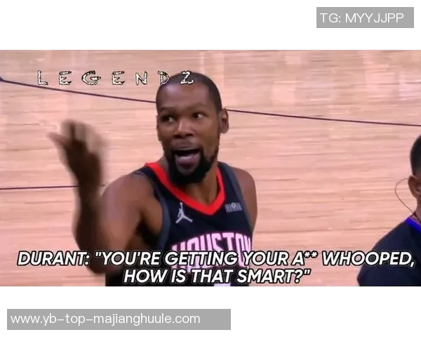 杜兰特与莫兰特父亲场边争执暗示儿子或将离开球队珍惜最后时光